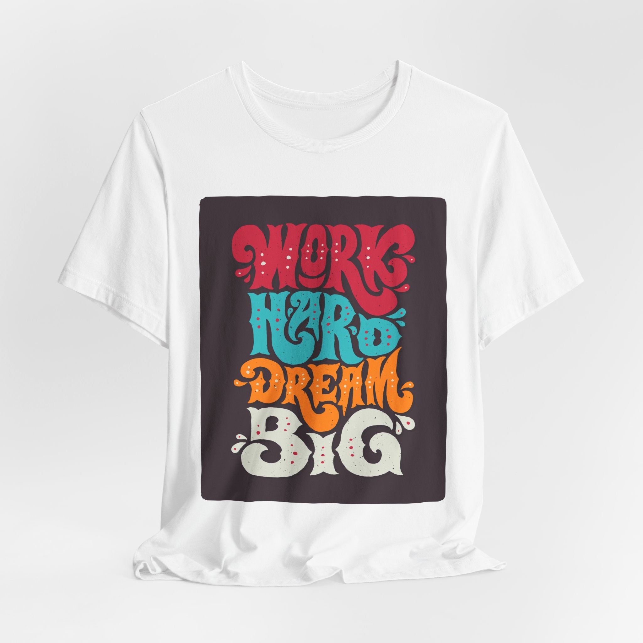 Work Hard Dream Big T-Shirt — Retro Motivational Graphic Tee