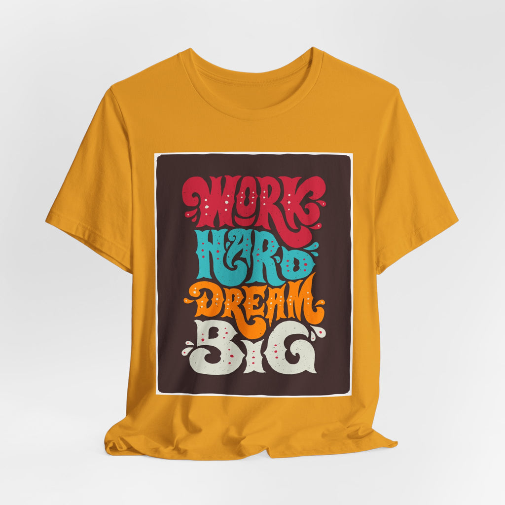 Work Hard Dream Big T-Shirt — Retro Motivational Graphic Tee