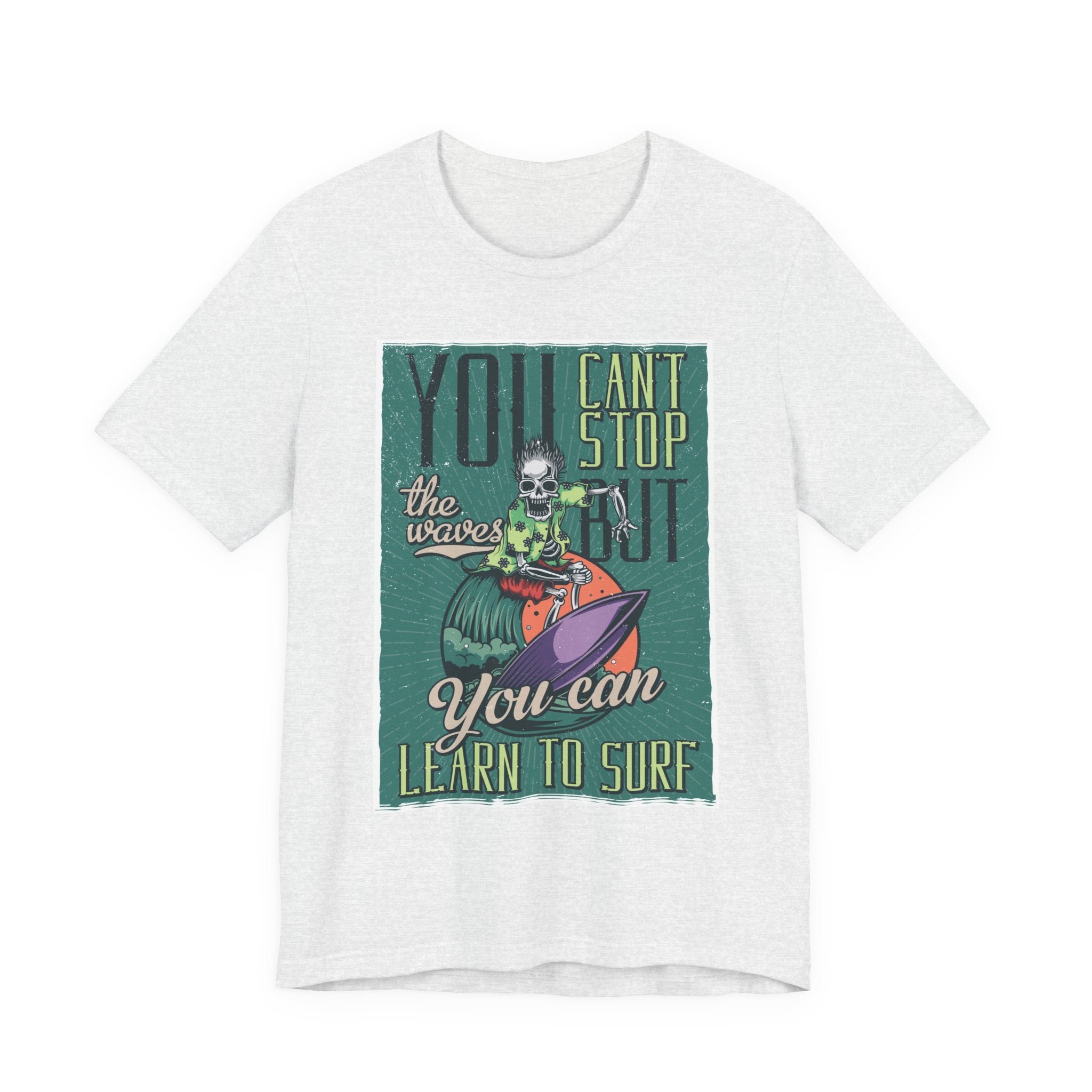 Surfing Skeleton T-Shirt - "You Can't Stop the Waves, You Can Learn to Surf" Vintage Graphic Tee
