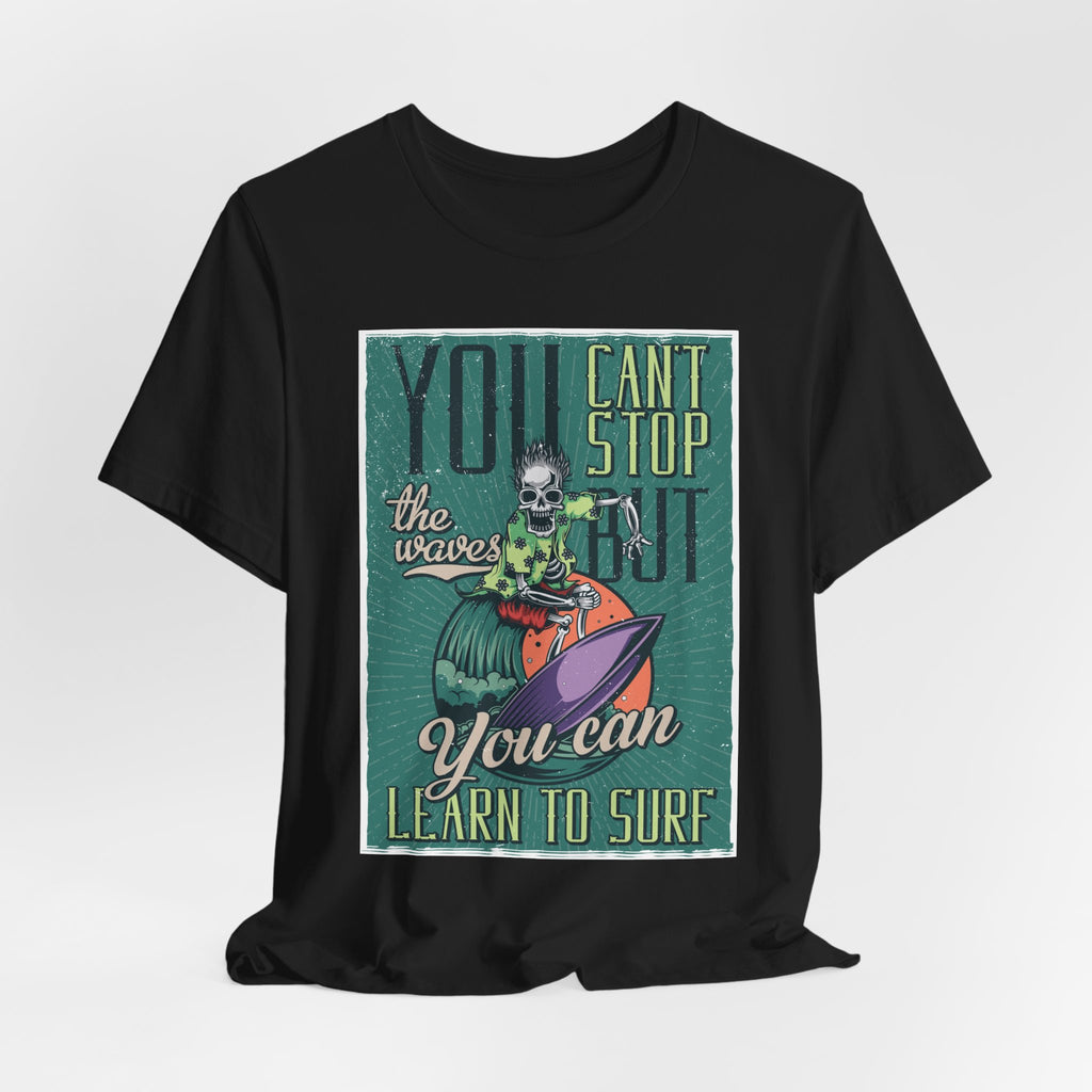 Surfing Skeleton T-Shirt - "You Can't Stop the Waves, You Can Learn to Surf" Vintage Graphic Tee