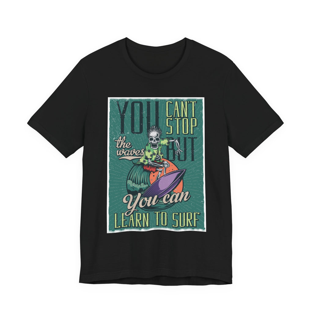 Surfing Skeleton T-Shirt - "You Can't Stop the Waves, You Can Learn to Surf" Vintage Graphic Tee