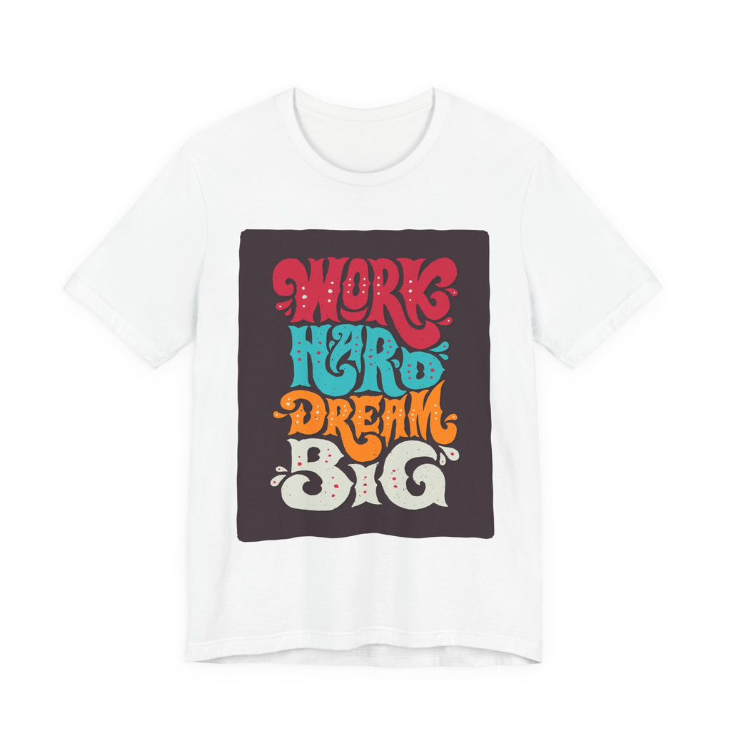 Work Hard Dream Big T-Shirt — Retro Motivational Graphic Tee