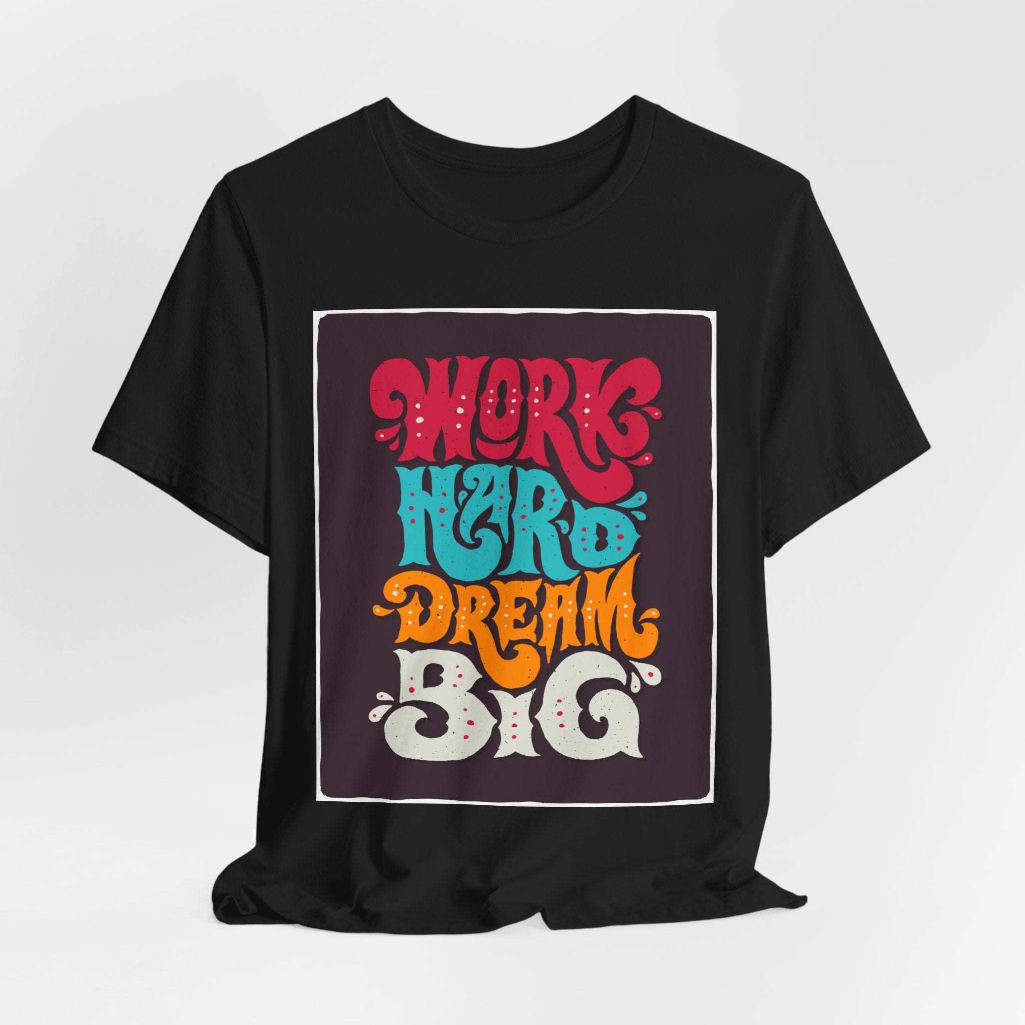 Work Hard Dream Big T-Shirt — Retro Motivational Graphic Tee