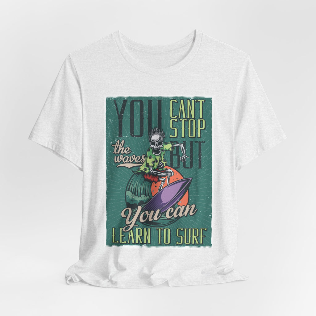 Surfing Skeleton T-Shirt - "You Can't Stop the Waves, You Can Learn to Surf" Vintage Graphic Tee