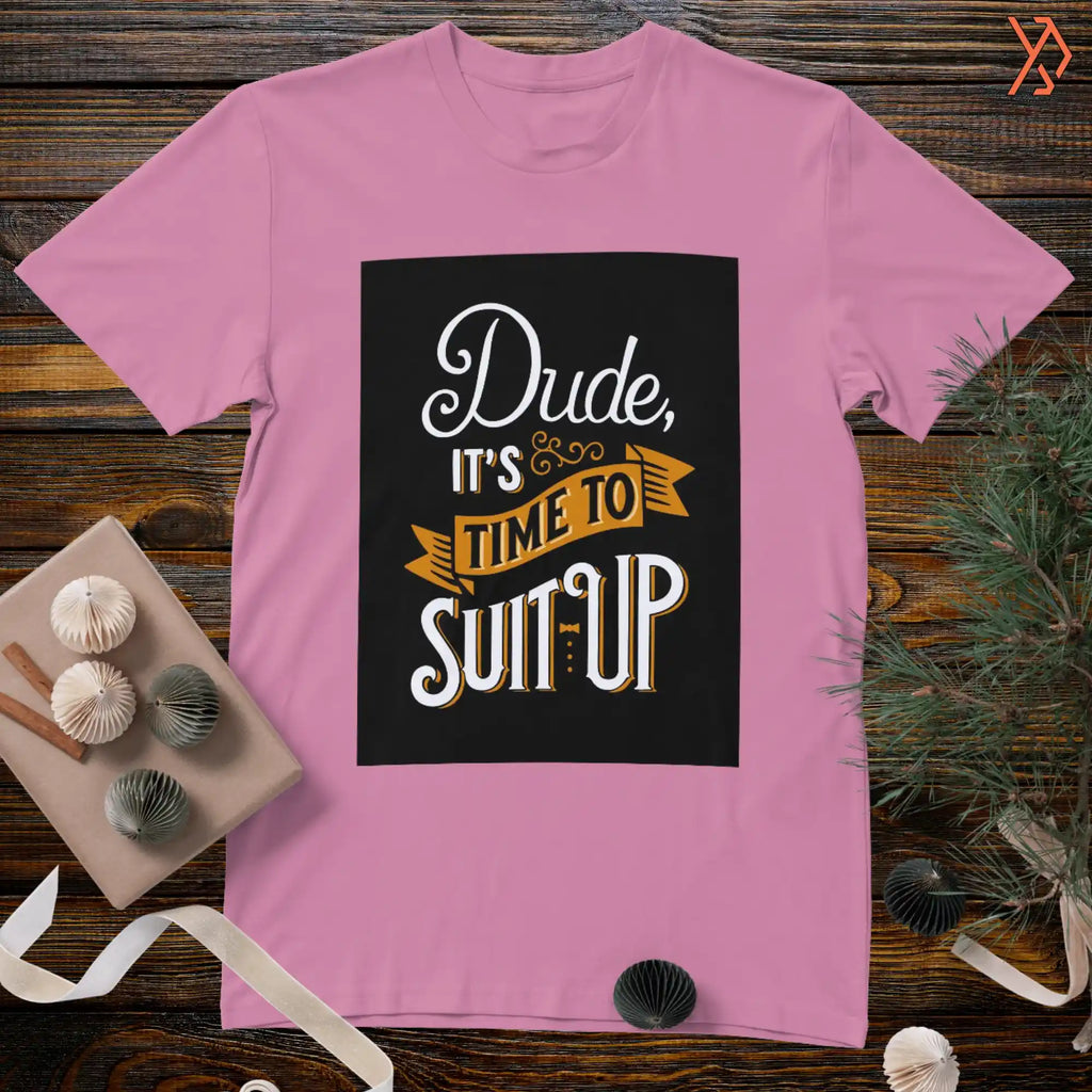Dude Its time to Suit Up Printed HS T-Shirt – Yourdora | Premium Streetwear