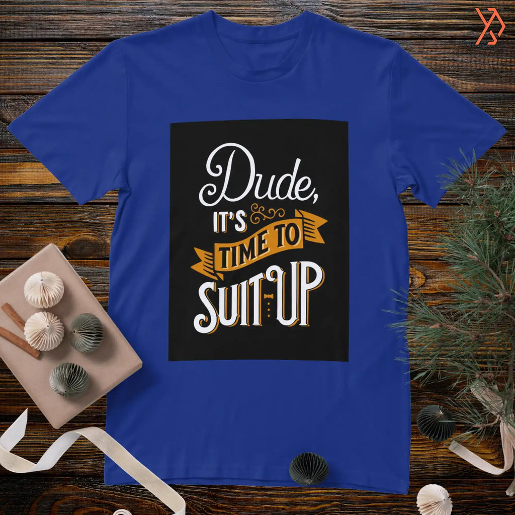 Dude Its time to Suit Up Printed HS T-Shirt – Yourdora | Premium Streetwear