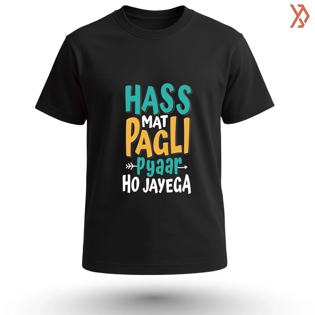 Hass Mat Pagli Pyaar Ho Jayega T-Shirt – Fun Desi Quote Streetwear