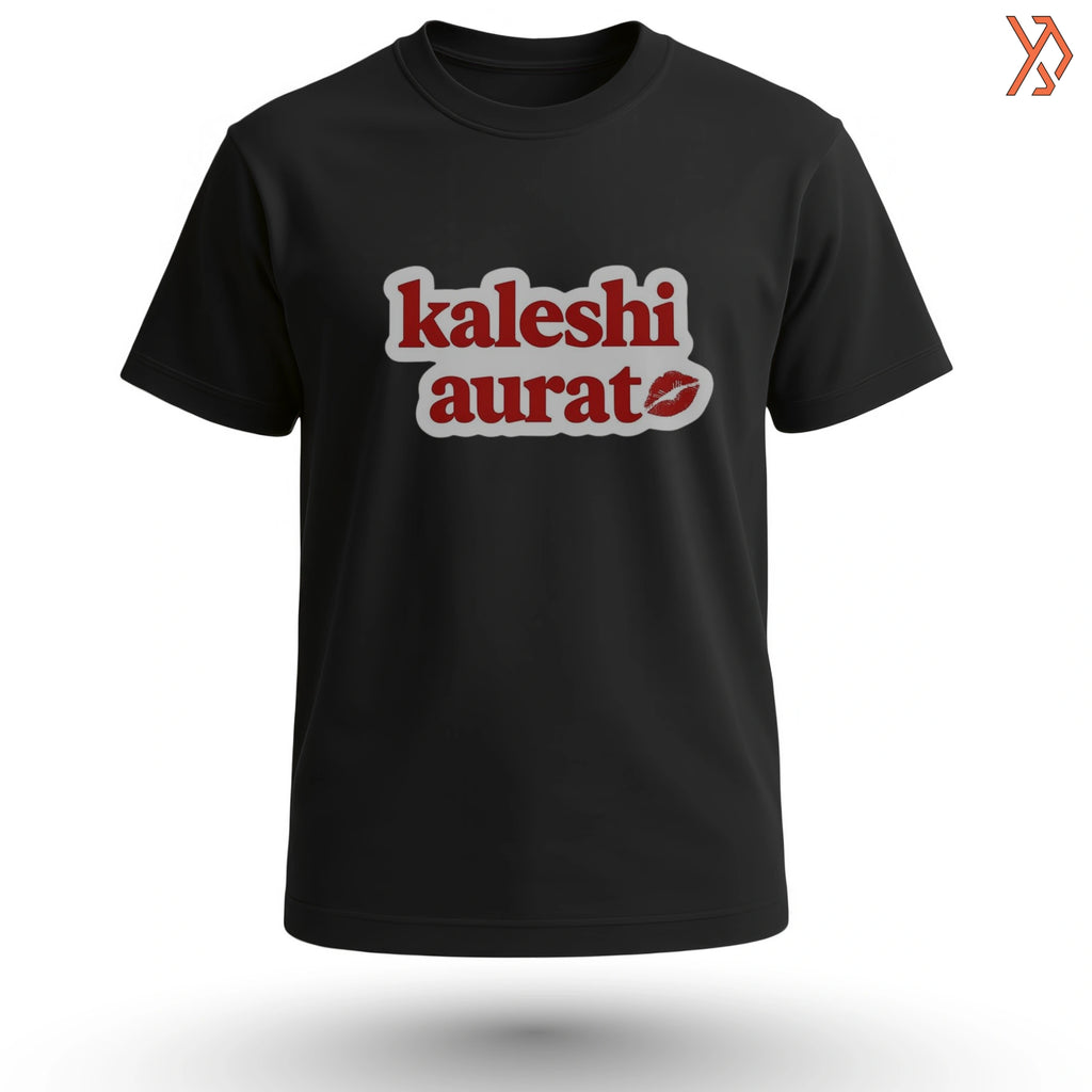Kaleshi Aurat T-Shirt – Bold Funny Desi Statement Tee